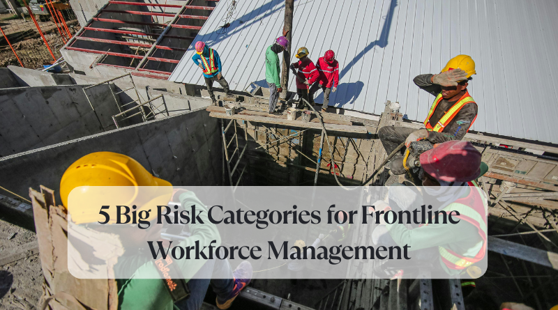 5 Big Risk Categories for Frontline Workforce Management — and How AI Can Fix Them