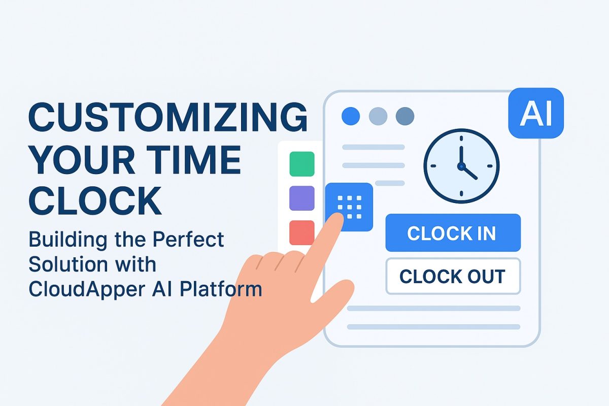 Customizing Your Time Clock Building the Perfect Solution with CloudApper AI Platform